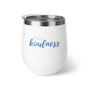 Blue “Teach Kindness” Insulated Cup / Wine Tumbler - 12 oz.